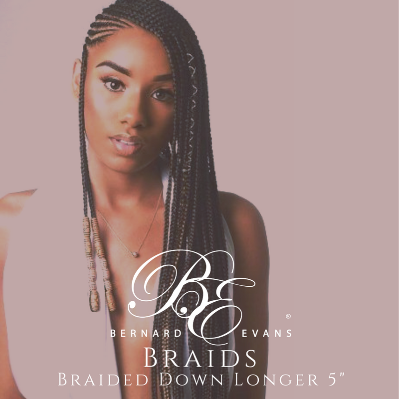 Bernard Evans Celebrity BRAIDS - Braided Down Longer Than 5" (Services starting from $1,800). Price shown below is deposit to confirm appointment
